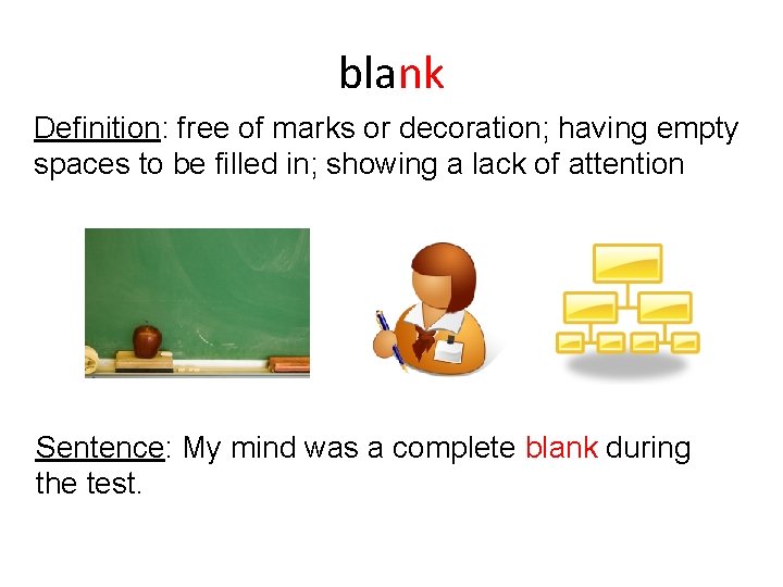 blank Definition: free of marks or decoration; having empty spaces to be filled in; blank Definition: free of marks or decoration; having empty spaces to be filled in;