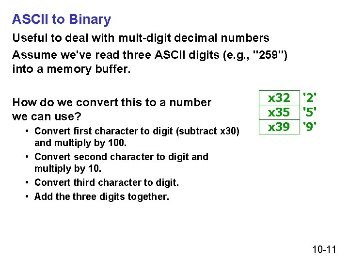 ASCII to Binary Useful to deal with mult-digit decimal numbers Assume we've read three