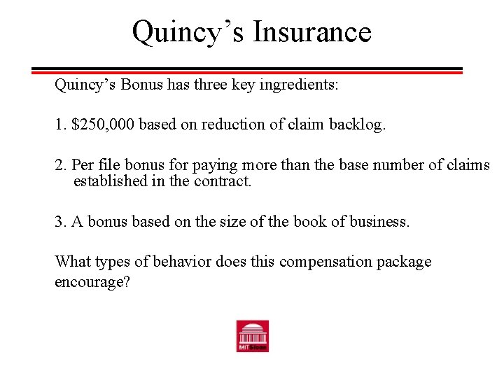 Quincy’s Insurance Quincy’s Bonus has three key ingredients: 1. $250, 000 based on reduction