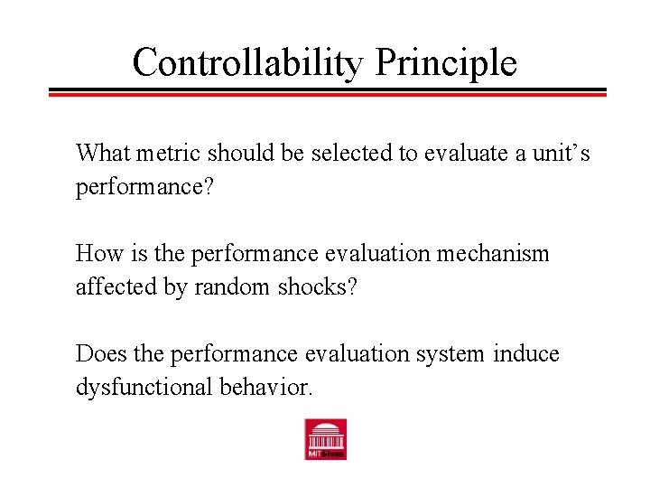 Controllability Principle What metric should be selected to evaluate a unit’s performance? How is