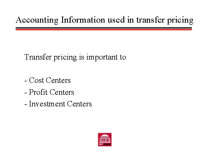 Accounting Information used in transfer pricing Transfer pricing is important to - Cost Centers