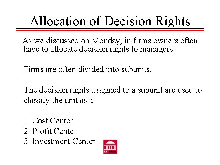 Allocation of Decision Rights As we discussed on Monday, in firms owners often have