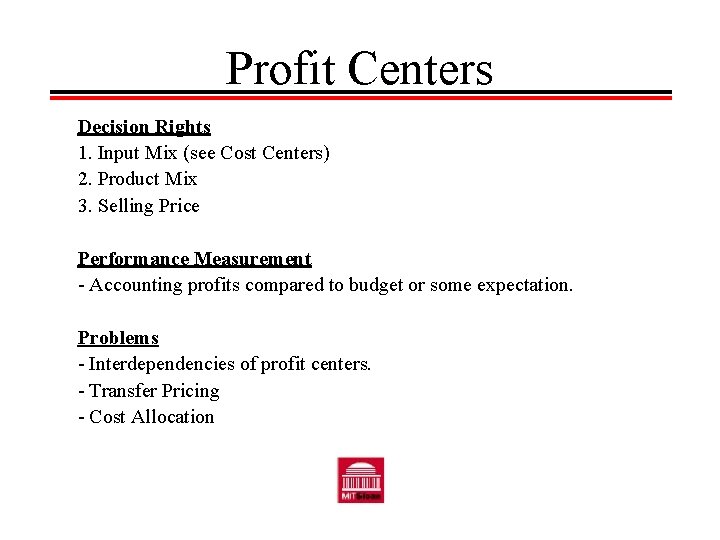 Profit Centers Decision Rights 1. Input Mix (see Cost Centers) 2. Product Mix 3.