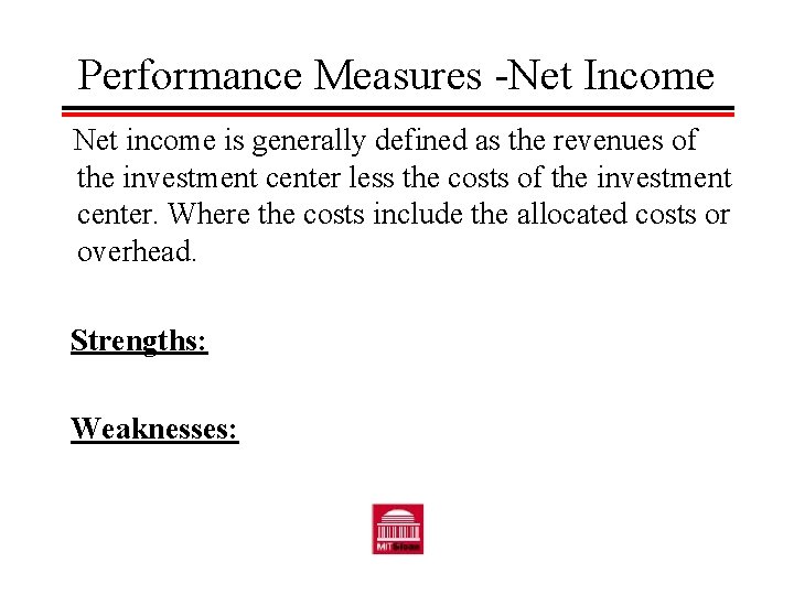 Performance Measures -Net Income Net income is generally defined as the revenues of the