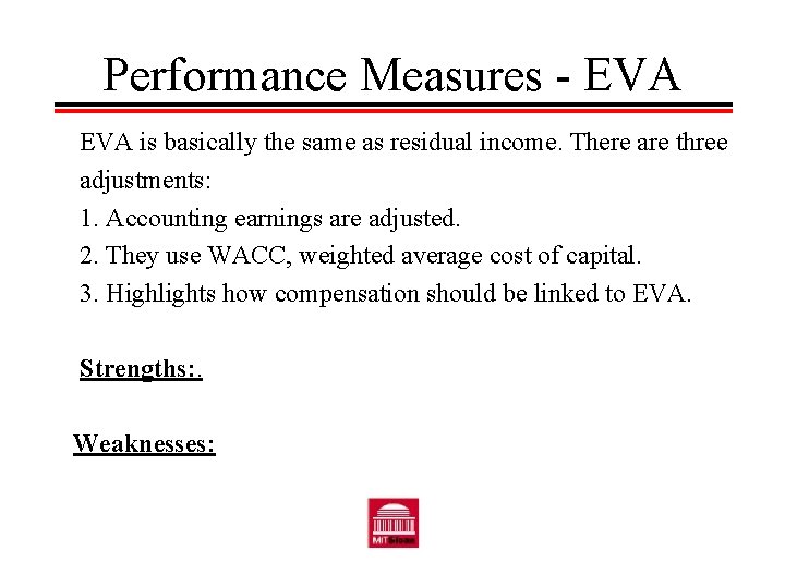 Performance Measures - EVA is basically the same as residual income. There are three