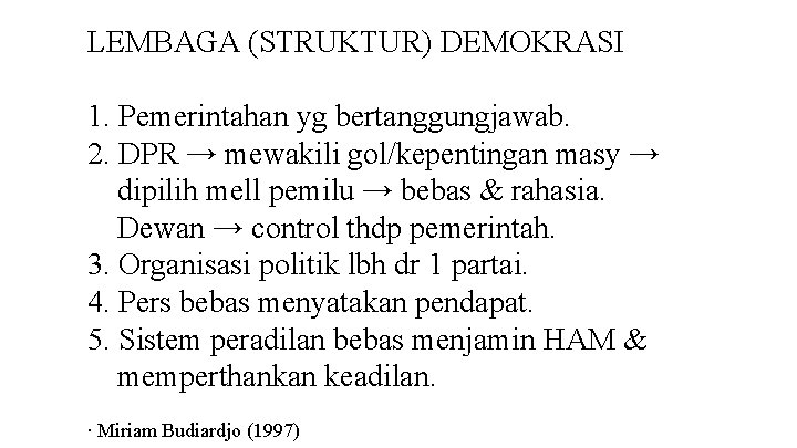 LEMBAGA (STRUKTUR) DEMOKRASI 1. Pemerintahan yg bertanggungjawab. 2. DPR → mewakili gol/kepentingan masy →