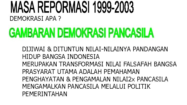 DEMOKRASI APA ? DIJIWAI & DITUNTUN NILAI-NILAINYA PANDANGAN HIDUP BANGSA INDONESIA MERUPAKAN TRANSFORMASI NILAI