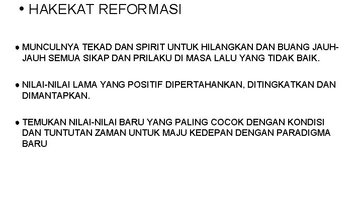  • HAKEKAT REFORMASI ● MUNCULNYA TEKAD DAN SPIRIT UNTUK HILANGKAN DAN BUANG JAUH