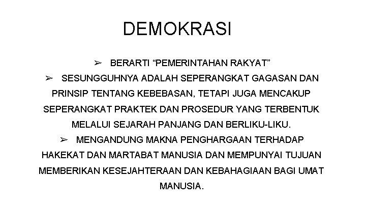 DEMOKRASI ➢ BERARTI “PEMERINTAHAN RAKYAT” ➢ SESUNGGUHNYA ADALAH SEPERANGKAT GAGASAN DAN PRINSIP TENTANG KEBEBASAN,