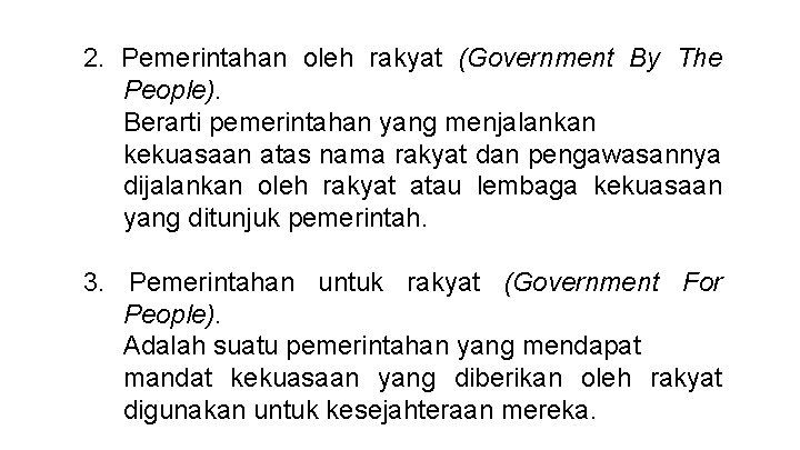 2. Pemerintahan oleh rakyat (Government By The People). Berarti pemerintahan yang menjalankan kekuasaan atas