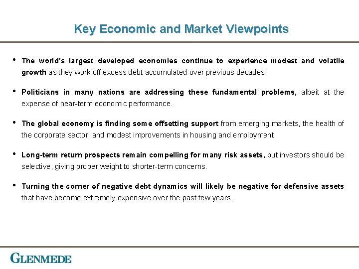 Key Economic and Market Viewpoints • The world’s largest developed economies continue to experience