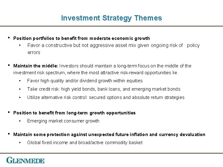 Investment Strategy Themes • Position portfolios to benefit from moderate economic growth • •