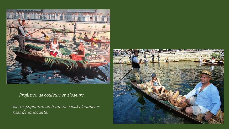 Profusion de couleurs et d’odeurs. Succès populaire au bord du canal et dans les