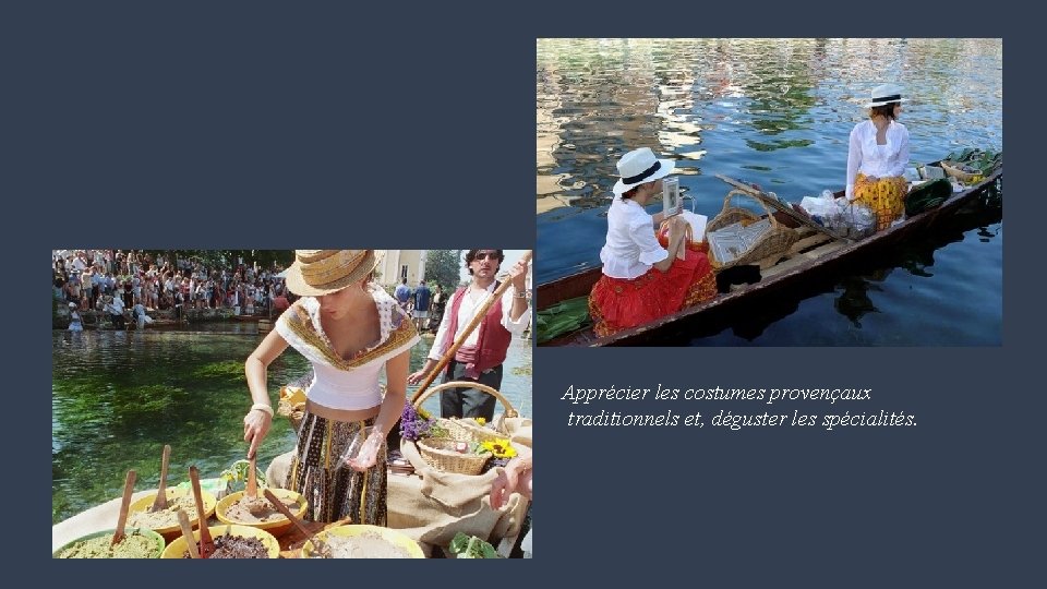 Apprécier les costumes provençaux traditionnels et, déguster les spécialités. 