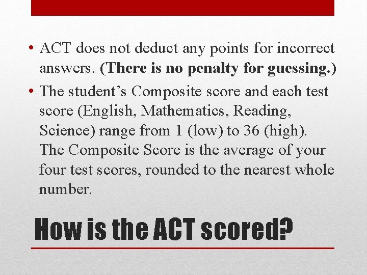  • ACT does not deduct any points for incorrect answers. (There is no