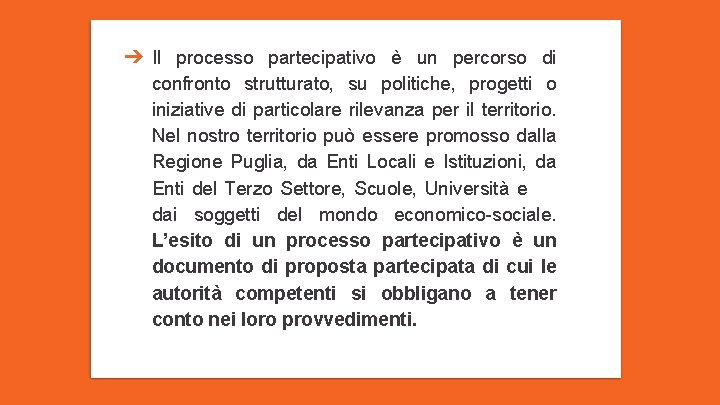 ➔ Il processo partecipativo è un percorso di confronto strutturato, su politiche, progetti o