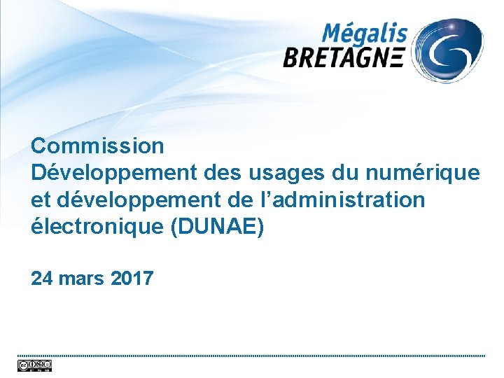 Commission Développement des usages du numérique et développement de l’administration électronique (DUNAE) 24 mars