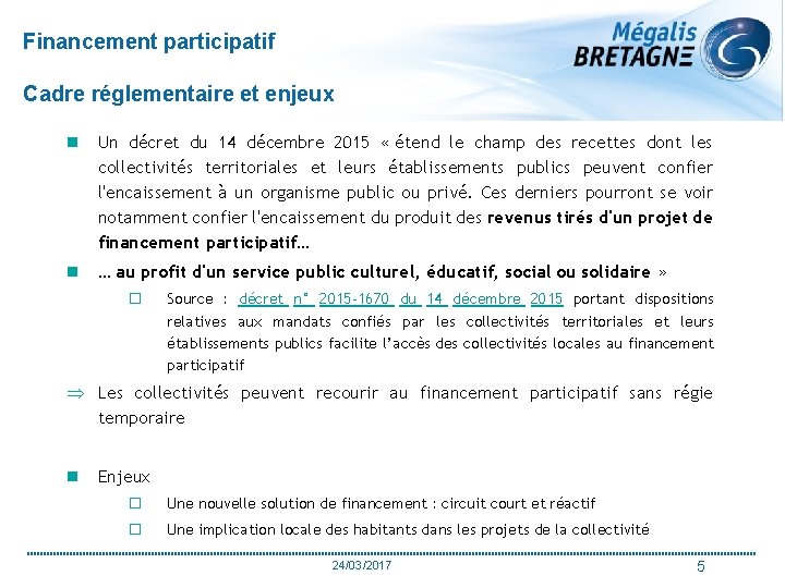 Financement participatif Cadre réglementaire et enjeux n Un décret du 14 décembre 2015 «