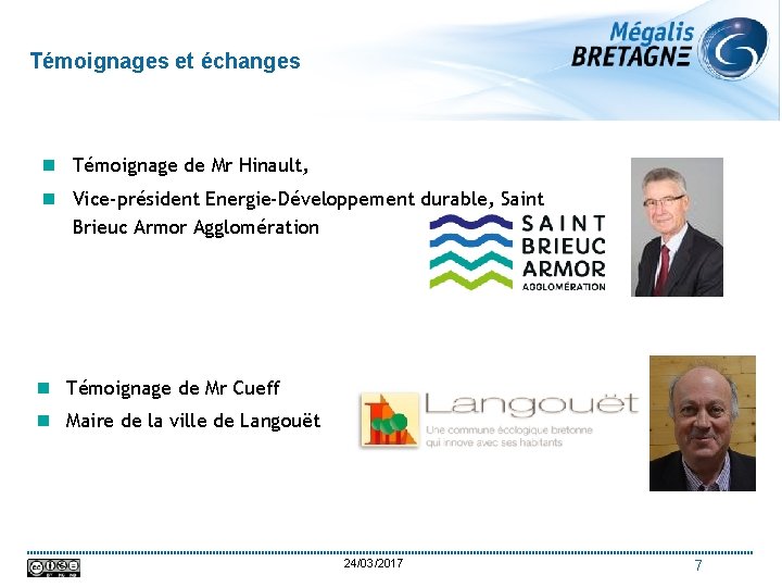 Témoignages et échanges n Témoignage de Mr Hinault, n Vice-président Energie-Développement durable, Saint Brieuc