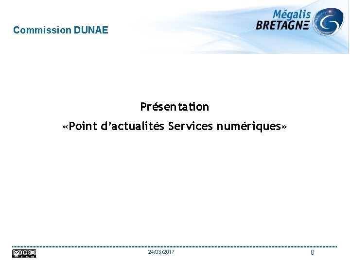 Commission DUNAE Présentation «Point d’actualités Services numériques» 24/03/2017 8 
