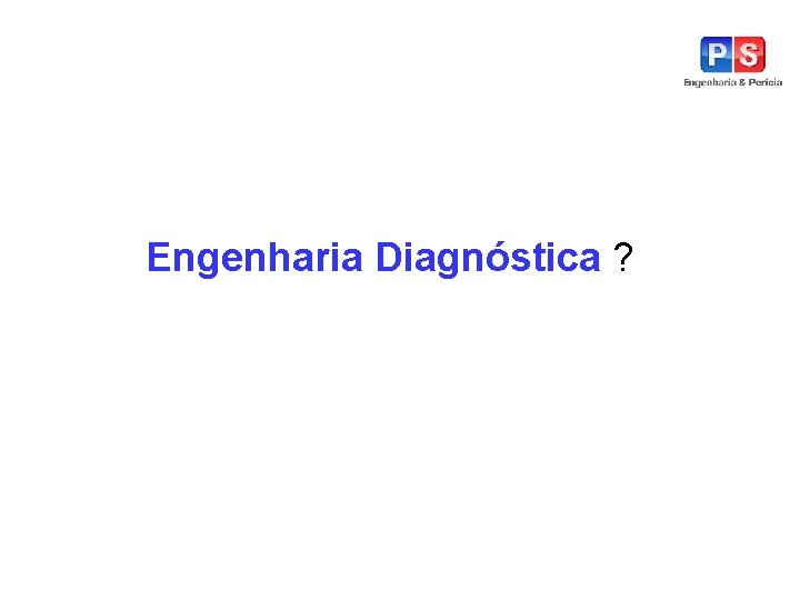 Engenharia Diagnóstica ? 