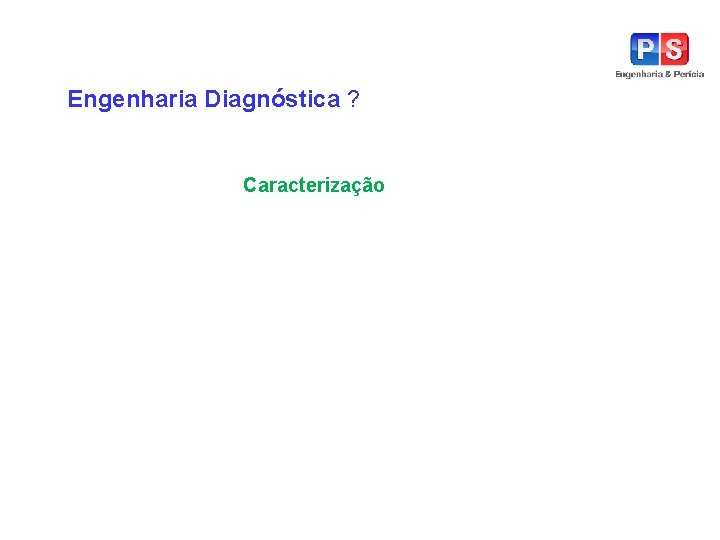 Engenharia Diagnóstica ? Caracterização 