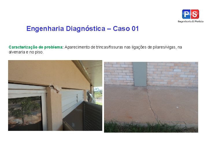 Engenharia Diagnóstica – Caso 01 Caracterização do problema: Aparecimento de trincas/fissuras nas ligações de