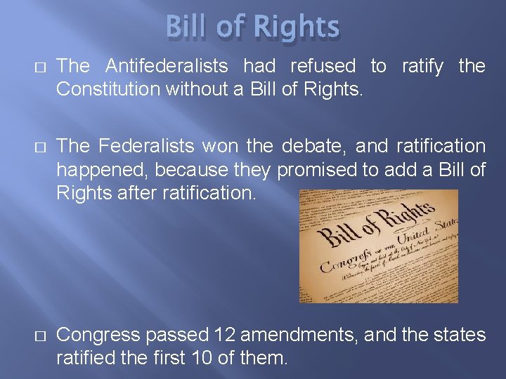 Bill of Rights � The Antifederalists had refused to ratify the Constitution without a