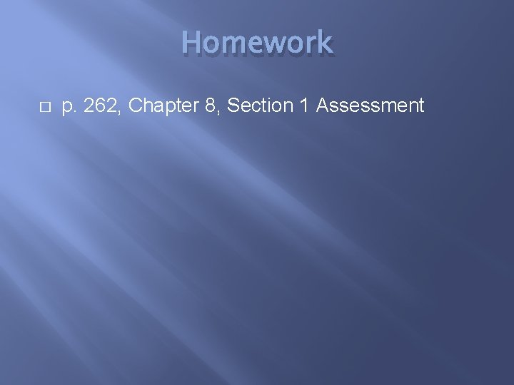 Homework � p. 262, Chapter 8, Section 1 Assessment 