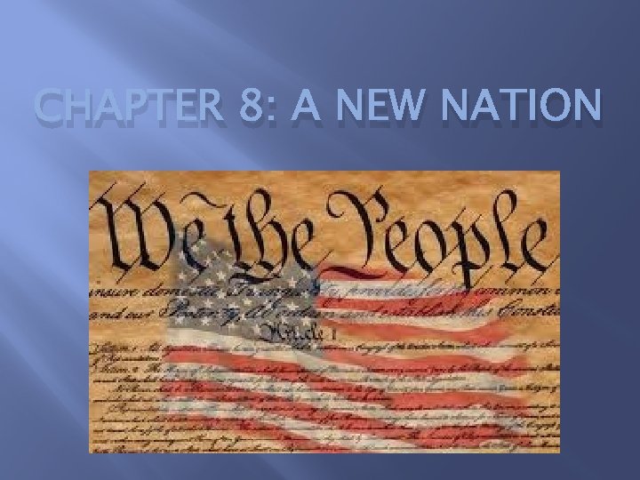 CHAPTER 8: A NEW NATION 