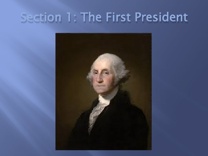 Section 1: The First President 