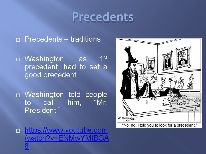 Precedents � Precedents – traditions � Washington, as 1 st precedent, had to set