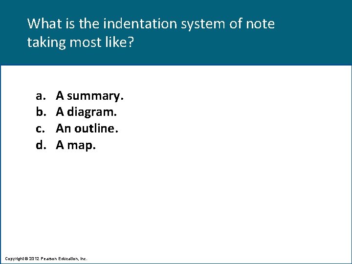 What is the indentation system of note taking most like? a. b. c. d.
