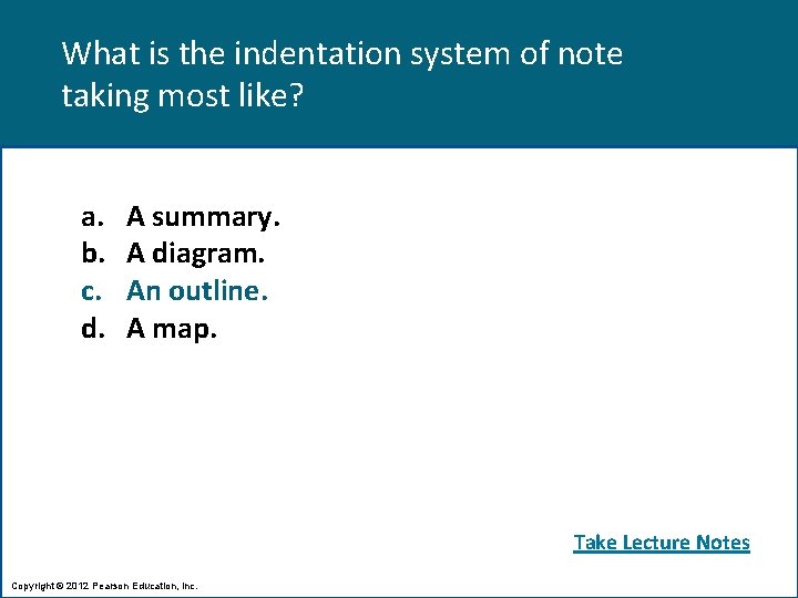 What is the indentation system of note taking most like? a. b. c. d.