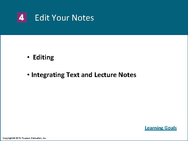 Edit Your Notes • Editing • Integrating Text and Lecture Notes Learning Goals Copyright