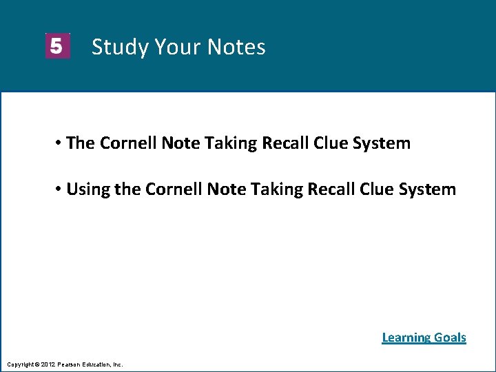 Study Your Notes • The Cornell Note Taking Recall Clue System • Using the