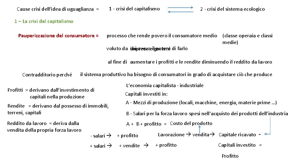 1 - crisi del capitalismo Cause crisi dell’idea di uguaglianza = 2 - crisi