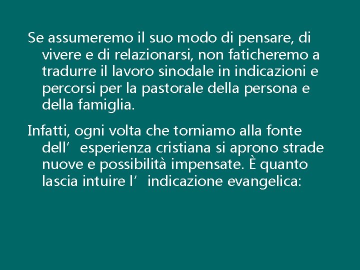 Se assumeremo il suo modo di pensare, di vivere e di relazionarsi, non faticheremo