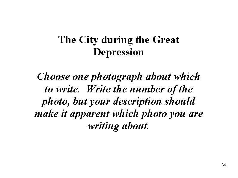 The City during the Great Depression Choose one photograph about which to write. Write