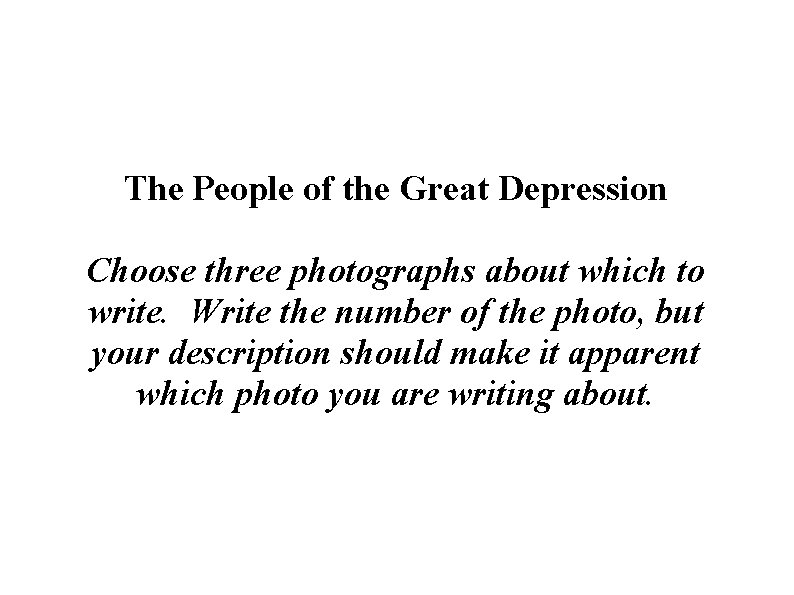 The People of the Great Depression Choose three photographs about which to write. Write