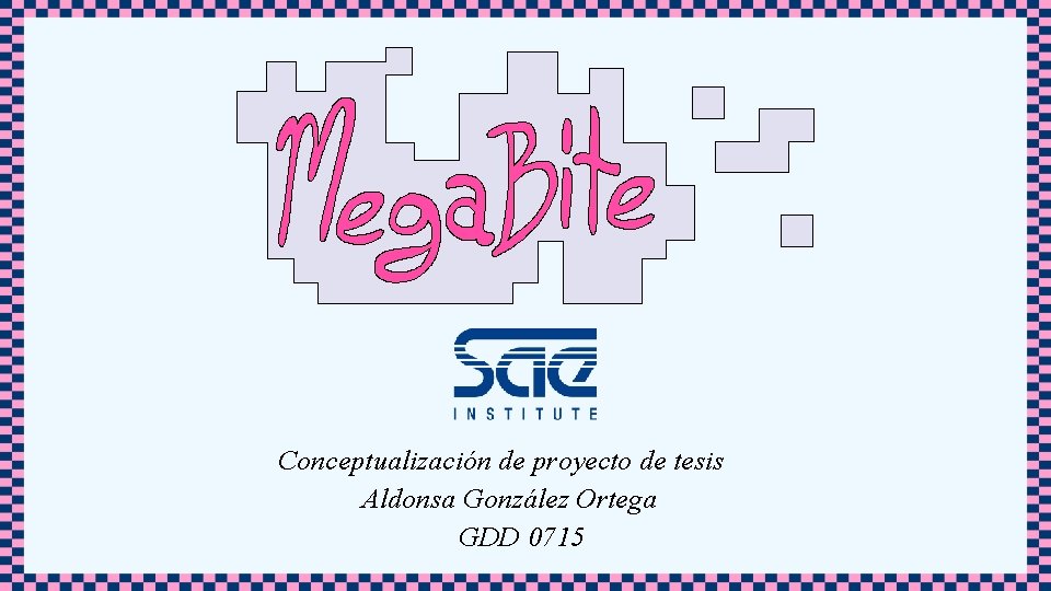 Conceptualización de proyecto de tesis Aldonsa González Ortega GDD 0715 Conceptualización de proyecto de tesis Aldonsa González Ortega GDD 0715