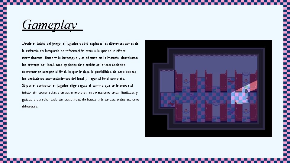 Gameplay Desde el inicio del juego, el jugador podrá explorar las diferentes zonas de Gameplay Desde el inicio del juego, el jugador podrá explorar las diferentes zonas de