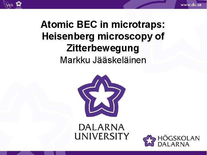 Atomic BEC in microtraps: Heisenberg microscopy of Zitterbewegung Markku Jääskeläinen 