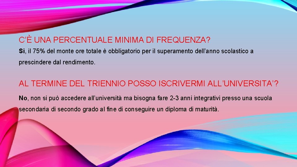 C’È UNA PERCENTUALE MINIMA DI FREQUENZA? Si, il 75% del monte ore totale è