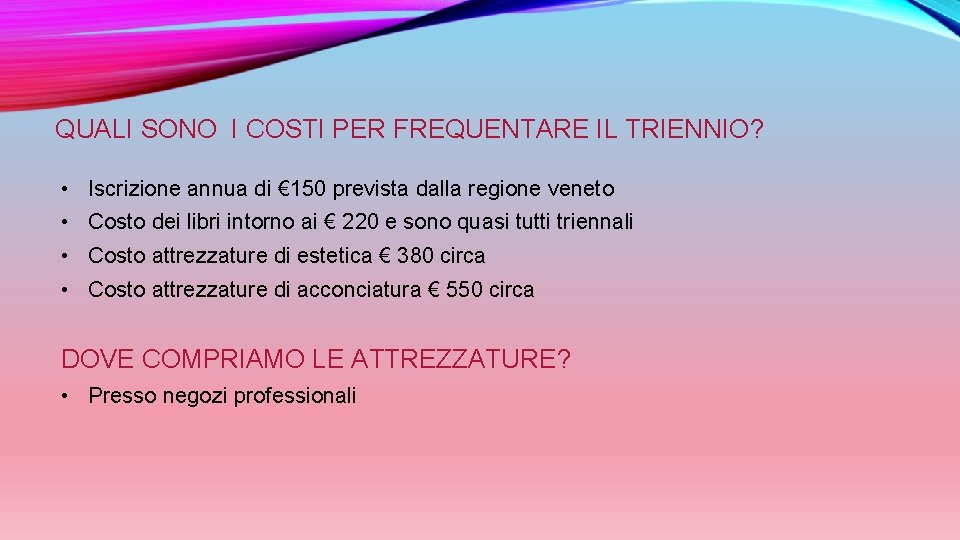 QUALI SONO I COSTI PER FREQUENTARE IL TRIENNIO? • Iscrizione annua di € 150