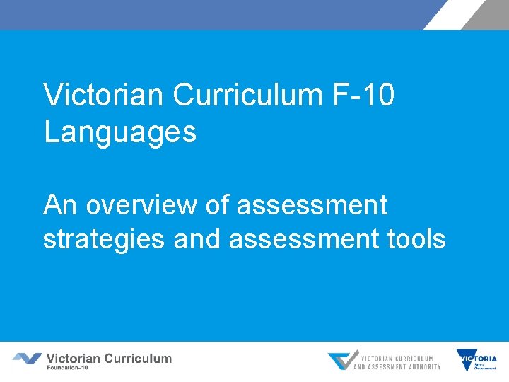 Victorian Curriculum F-10 Languages An overview of assessment strategies and assessment tools 