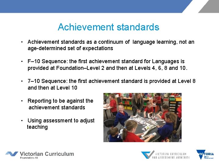 Achievement standards • Achievement standards as a continuum of language learning, not an age-determined