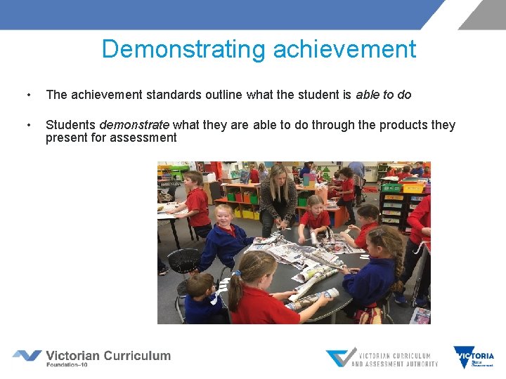 Demonstrating achievement • The achievement standards outline what the student is able to do