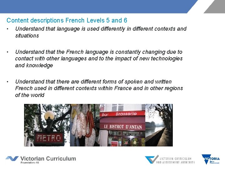 Content descriptions French Levels 5 and 6 • Understand that language is used differently