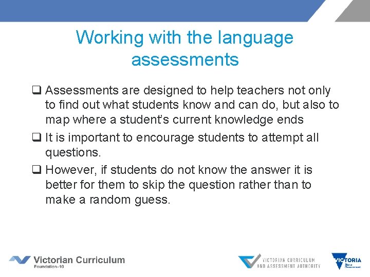 Working with the language assessments q Assessments are designed to help teachers not only